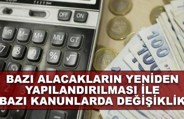 7326 Bazı Alacakların Yeniden Yapılandırılması ile Bazı Kanunlarda Değişiklik Yapılmasına İlişkin Kanun yürürlüğe girdi.