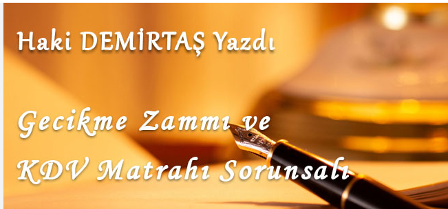 Gecikme Zammı Ve KDV Matrahı Sorunsalı